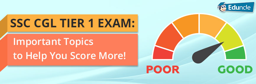 SSC CGL Tier 1 exam: Important Topics SSC CGL Tier 1 exam: Important Topics