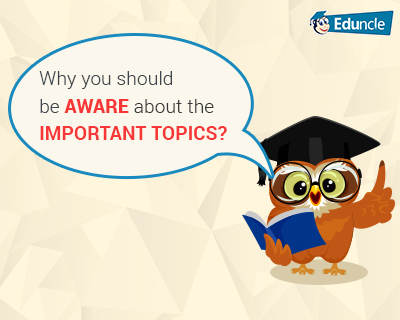 Why you should be aware about the important topics