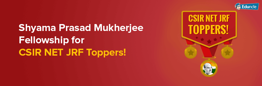 CSIR-Shyama-Prasad-Mukherjee-Fellowship-for-the-CSIR-NET-JRF-Toppers CSIR-Shyama-Prasad-Mukherjee-Fellowship-for-the-CSIR-NET-JRF-Toppers