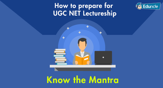 How to prepare for UGC NET Lectureship How to prepare for UGC NET Lectureship