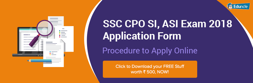 SSC CPO SI, ASI Exam 2018 Application Form, Procedure to Apply Online SSC CPO SI, ASI Exam 2018 Application Form, Procedure to Apply Online