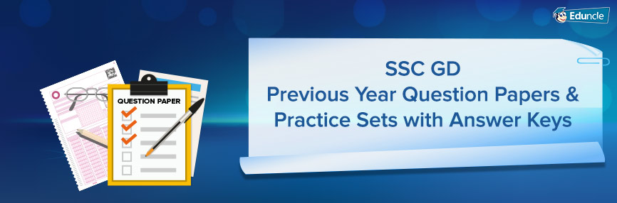 SSC GD Previous Year Question Papers & Practice Sets with Answer Keys SSC GD Previous Year Question Papers & Practice Sets with Answer Keys