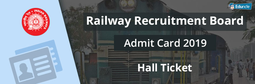 Railway Recruitment Board Admit Card 2019 Railway Recruitment Board Admit Card 2019