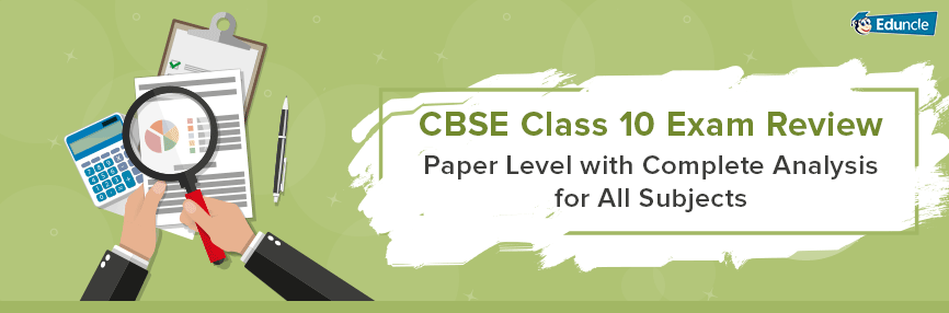 CBSE Class 10 Exam Review CBSE Class 10 Exam Review