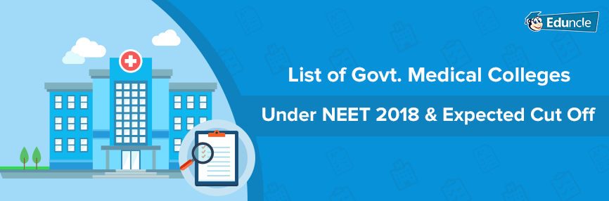 List of Government Medical Colleges & Expected Cut Off List of Government Medical Colleges & Expected Cut Off