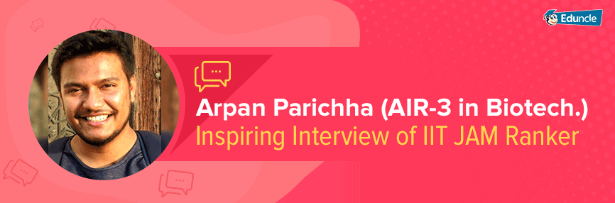 Arpan-Parichha-Inspiring-Interview-of-IIT-JAM-Ranker