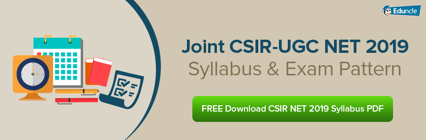CSIR NET Syllabus and Exam Pattern 2019 CSIR NET Syllabus and Exam Pattern 2019