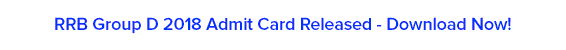 RRB-Group-D-2018-Admit-Card-Released---Download-Now!