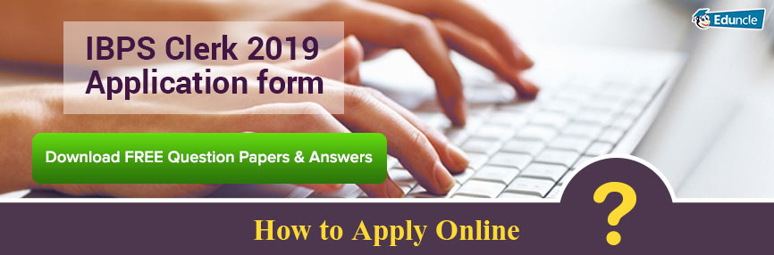 IBPS Clerk 2019 Application Form IBPS Clerk 2019 Application Form