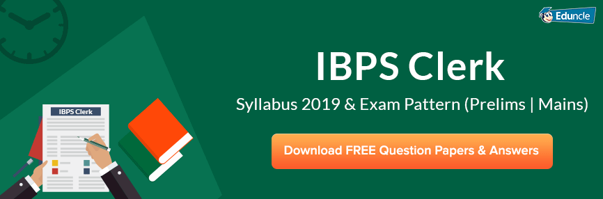 IBPS Clerk Syllabus 2019 & Exam Pattern IBPS Clerk Syllabus 2019 & Exam Pattern