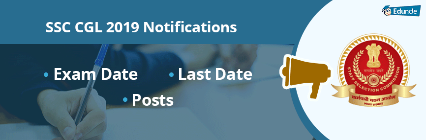 SSC CGL 2019 Notifications | Exam Date, Calendar & Posts SSC CGL 2019 Notifications | Exam Date, Calendar & Posts