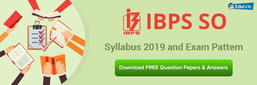 IBPS SO Syllabus 2019 & Exam Pattern IBPS SO Syllabus 2019 & Exam Pattern