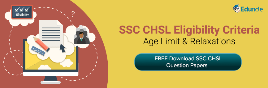 SSC CHSL Eligibility Criteria SSC CHSL Eligibility Criteria