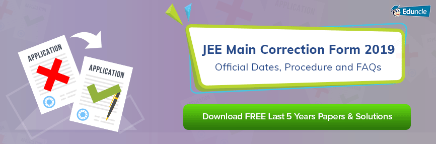 JEE Main Correction Form 2019 JEE Main Correction Form 2019