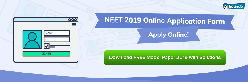 NEET 2019 Online Application Form NEET 2019 Online Application Form