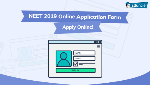 NEET 2019 Application Form Registration - Apply Online 