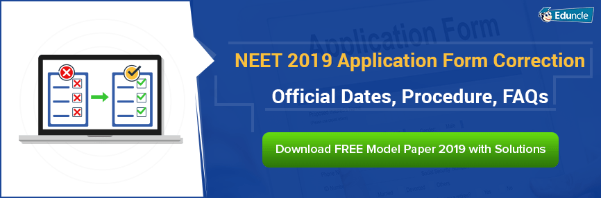 NEET 2019 Application Form Correction NEET 2019 Application Form Correction