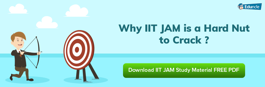 Why IIT JAM is a Hard Nut to Crack Why IIT JAM is a Hard Nut to Crack