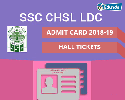 SSC CHSL Admit Card 2018-19 | LDC, DEO (10+2) Hall Tickets