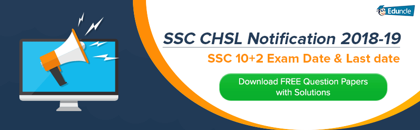 SSC CHSL Notification 2018-19 SSC CHSL Notification 2018-19