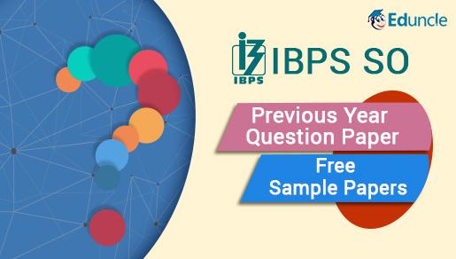 IBPS SO Previous Year Question Paper | Free Sample Papers