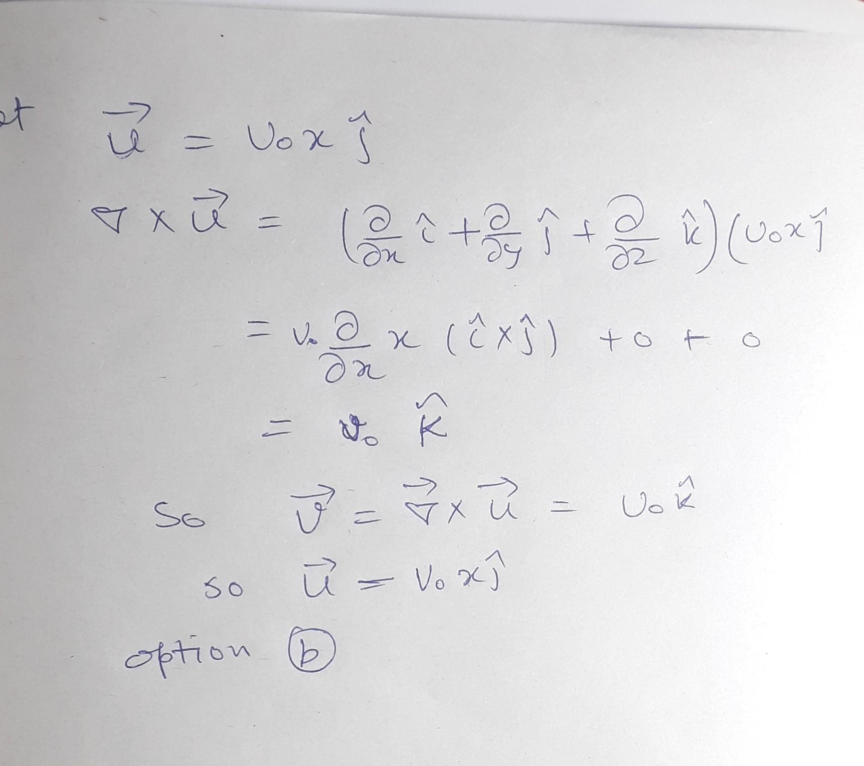 Consider a constant vector field v= v.k. if v=curl of u then one of