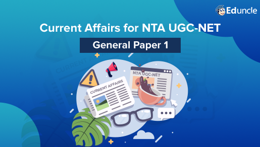 Current Affairs for NTA UGC-NET Exam : June 2020 (Feb to April)