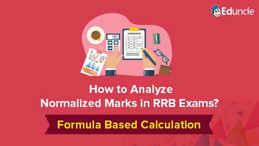 Normalization Process in RRB Exams - Calculation Formula