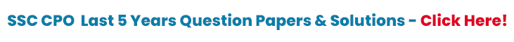 SSC CPO Last 5 Years Question Papers SSC CPO Last 5 Years Question Papers