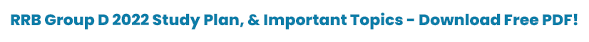 RRB Group D 2022 Study Plan, & Important Topics RRB Group D 2022 Study Plan, & Important Topics