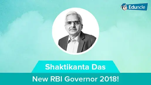 Shaktikanta Das, New RBI Governor- Replaces Urjit Patel for 3 years!